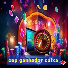 cap ganhador caixa